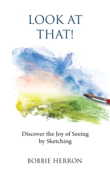 Paperback Look at That!: Discover the Joy of Seeing by Sketching Book