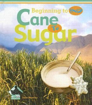 Cane to Sugar - Book  of the Beginning to End