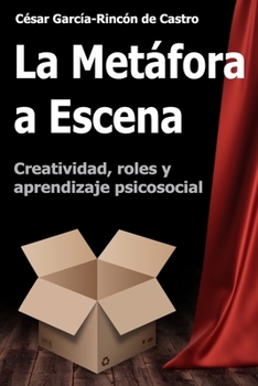 Paperback La metáfora a escena: Creatividad, roles y aprendizaje psicosocial [Spanish] Book