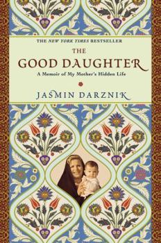 Hardcover The Good Daughter: A Memoir of My Mother's Hidden Life Book