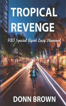 TROPICAL REVENGE: Agent Lucy Diamond Adventure Series
