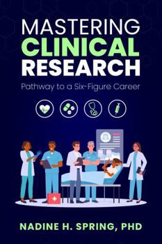 Paperback Mastering Clinical Research: Pathway to a Six-Figure Career Book