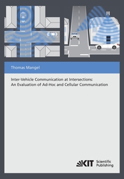 Paperback Inter-Vehicle Communication at Intersections: An Evaluation of Ad-Hoc and Cellular Communication Book