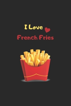 Paperback i love french fries: Funny french fries notebook - Perfect gift for french fries lovers Book