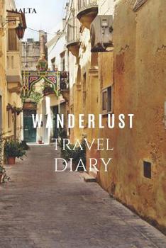 Malta Wanderlust Travel Diary: Travel diary / notebook / journal with 120 pages of lined cream paper (DESTPIC)