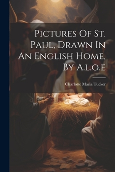 Paperback Pictures Of St. Paul, Drawn In An English Home, By A.l.o.e Book