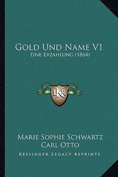 Paperback Gold Und Name V1: Eine Erzahlung (1864) [German] Book