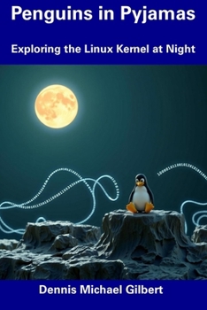 Paperback Penguins in Pyjamas: Exploring the Linux Kernel at Night Book