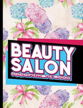 Paperback Beauty Salon Appointment Book: 7 Columns Appointment Book, Appointment Reminder Notepad, Daily Appointment Organizer, Hydrangea Flower Cover Book