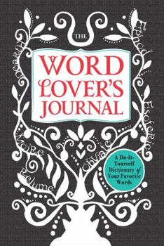 Hardcover The Word Lover's Journal: A Do-It-Yourself Dictionary of Your Favorite Words Book