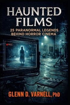 Haunted Films: 25 Paranormal Legends Behind Horror Cinema (Paranormal America)