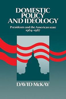 Paperback Domestic Policy and Ideology: Presidents and the American State, 1964 1987 Book