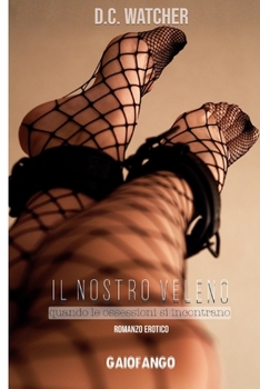 Paperback Il Nostro Veleno: Quando le ossessioni si incontrano [Italian] Book