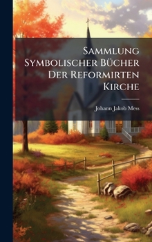 Hardcover Sammlung Symbolischer BÃ1/4cher Der Reformirten Kirche [German] Book