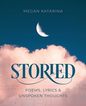 Paperback Storied: Poems, Lyrics & Unspoken Thoughts Book