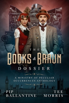 The Books & Braun Dossier - Book  of the Ministry of Peculiar Occurrences