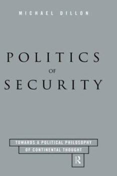 Paperback Politics of Security: Towards a Political Phiosophy of Continental Thought Book