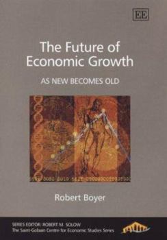 Paperback The Future of Economic Growth: As New Becomes Old (The Cournot Centre series) Book