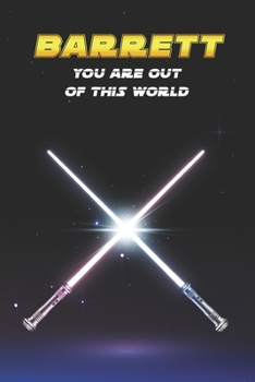 Barrett You Are Out Of This World: Unique Personalised Full Lined Sci-Fi Journal Diary Notebook Gift For A Boy Called Barrett - 100 Pages - Perfect ... Journal For Home, School College Or Work.