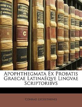 Paperback Apophthegmata Ex Probatis Graecae Latinaéqve Lingvae Scriptoribvs [Latin] Book