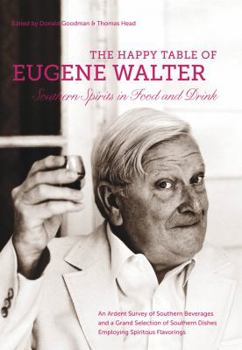 Hardcover The Happy Table of Eugene Walter: Southern Spirits in Food and Drink Book