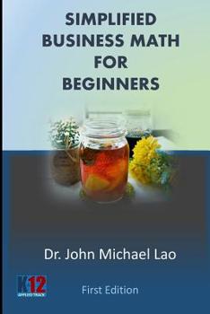 Simplified Business Math for Beginners book by Dr John Michael C Lao
