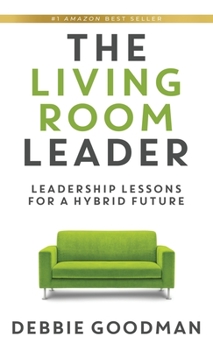 Hardcover The Living Room Leader: Leadership Lessons for a Hybrid Future Book