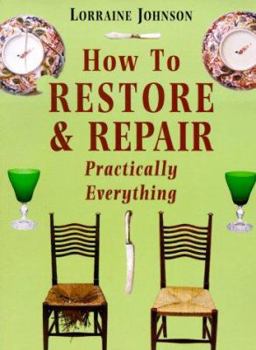 Paperback How to Restore and Repair Practically Everything: Revised Edition Book