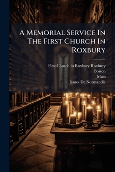 Paperback A Memorial Service In The First Church In Roxbury Book