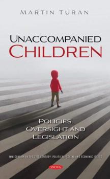 Hardcover Unaccompanied Children: Policies, Oversight and Legislation Book