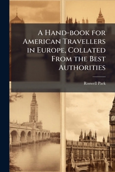A Hand-book for American Travellers in Europe, Collated From the Best Authorities