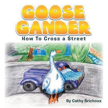 Paperback Goose Gander: How to Cross a Street Book