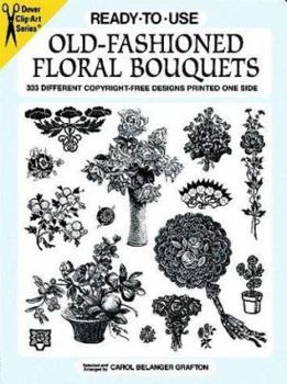 Paperback Ready-To-Use Old-Fashioned Floral Bouquets: 333 Different Copyright-Free Designs Printed One Side Book