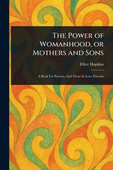 Paperback The Power of Womanhood, or Mothers and Sons Book
