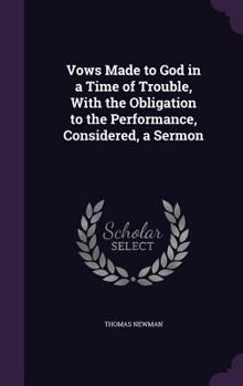 Hardcover Vows Made to God in a Time of Trouble, With the Obligation to the Performance, Considered, a Sermon Book
