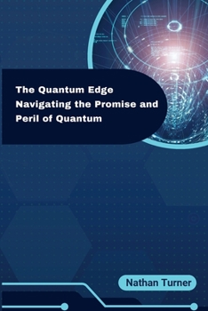 Paperback The Quantum Edge: Navigating the Promise and Peril of Quantum Book