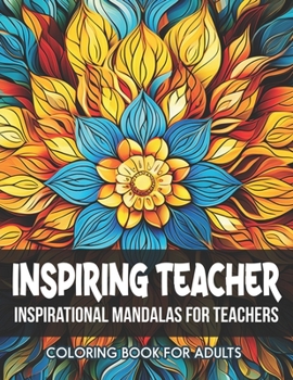 Paperback Coloring Book: Inspiring Teacher Quotes: Relaxation for All Ages: Large Print 8.5 x 11 inches Book