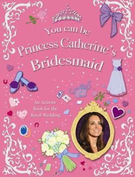 Paperback You Can Be Princess Catherines Bridemaid Book