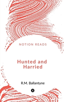 Hunted and Harried: A Tale of the Scottish Covenanters