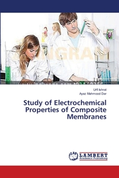 Paperback Study of Electrochemical Properties of Composite Membranes Book