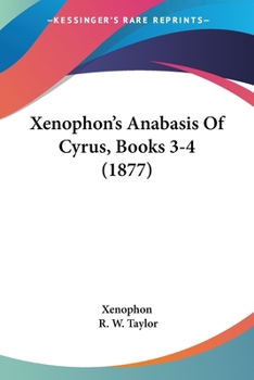 Paperback Xenophon's Anabasis Of Cyrus, Books 3-4 (1877) Book