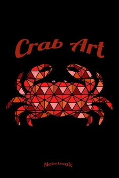 Paperback My Crab Art Notebook: Cute Artistic Cancer Zodiac Themed Notebook, Diary or Journal for Crabs and Crab Lovers, Fans or Whisperers with 120 D Book