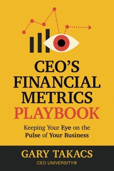 Paperback CEO's Financial Metrics Playbook: Keep Your Eye on the Pulse of Your Business Book