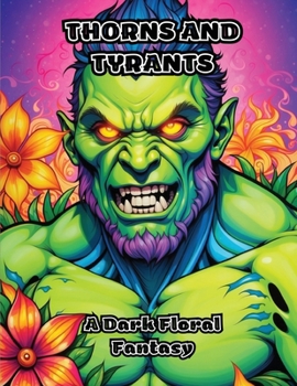 Thorns and Tyrants: A Dark Floral Fantasy