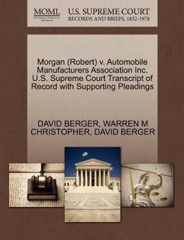 Morgan (Robert) v. Automobile Manufacturers Association Inc. U.S. Supreme Court Transcript of Record with Supporting Pleadings