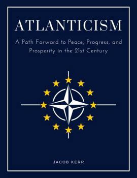 Paperback Atlanticism: A Path Forward to Peace, Progress, and Prosperity in the 21st Century Book