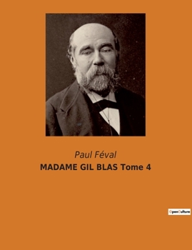 Paperback MADAME GIL BLAS Tome 4: Les intrigues parisiennes d'une époque en transition [French] Book
