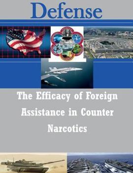 Paperback The Efficacy of Foreign Assistance in Counter Narcotics Book