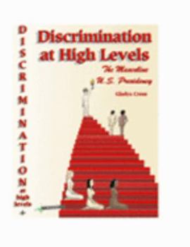 Hardcover Discrimination at High Levels: The Masculine U.S. Presidency Book