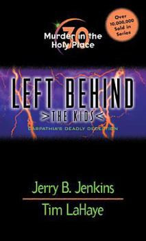 Murder in the Holy Place: Carpathia's Deadly Deception - Book #30 of the Left Behind: The Kids